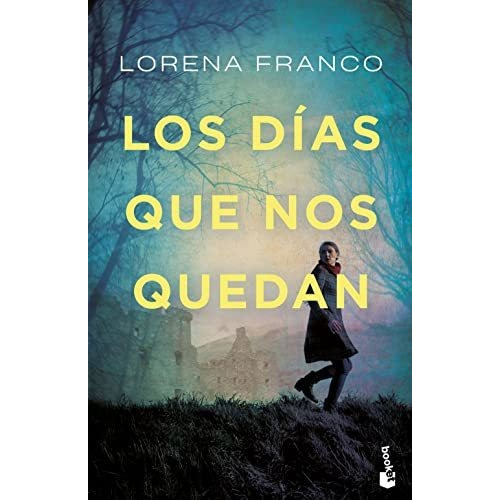 Los días que nos quedan, de Franco, Lorena. Editorial Booket, 2021
