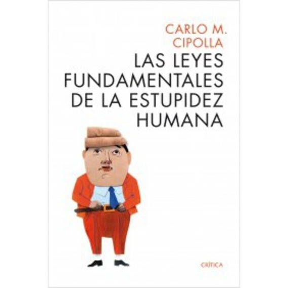 Leyes Fundamentales De La Estupidez Humana,las - Carlo M Cip