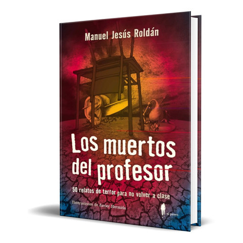Los Muertos Del Profesor, De Manuel Jesus Roldan Salgueiro. Editorial El Paseo Editorial, Tapa Blanda En Español, 2021