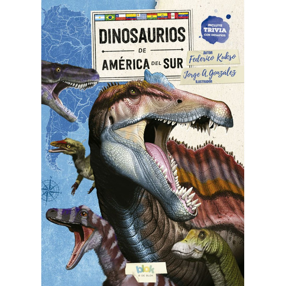 Dinosaurios De America Del Sur (Incluye Trivia Con Desafios), de Federico Kukso.  ficción Editorial B De Blook  - Penguin Random House, tapa blanda en español, 2023