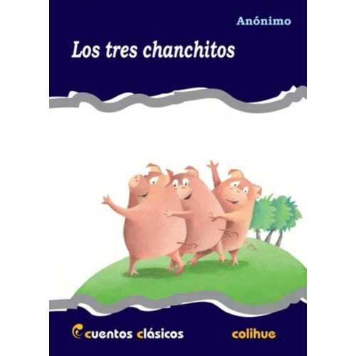 Los Tres Chanchitos - Cuentos Clasicos Colihue, De Anónimo. Editorial Colihue, Tapa Blanda En Español, 2011