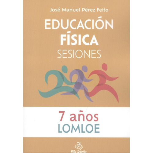 Libro: Educación Física Sesiones 7 Años. Perez Feito, Jose M