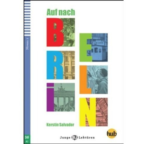 AUF NACH BERLIN - JUNGE HUB-LEKTUREN STUFE 2, de SALVADOR KERSTIN. Hub Editorial en alemán