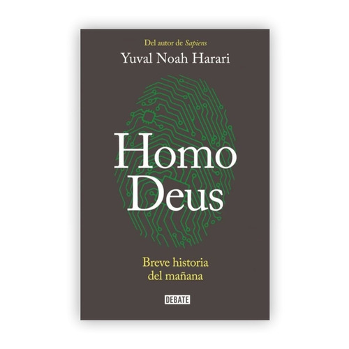 Homo Deus: Breve Historia Del Mañana / Yuval Noah Harari