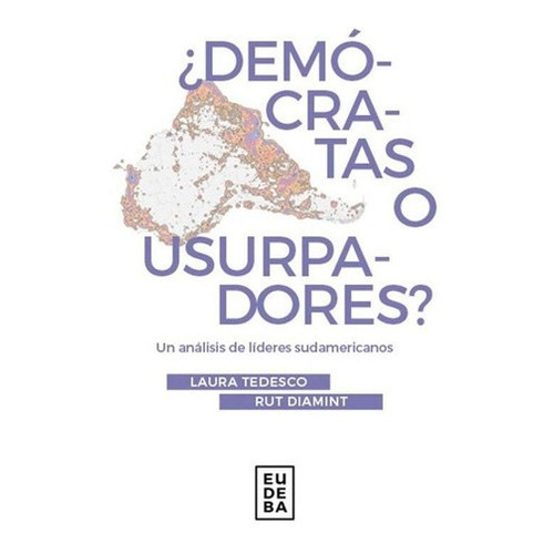 Democratas O Usurpadores? - Rut Diamint / Luis O. Te, de Rut Diamint / Luis O. Tedesco. Editorial EUDEBA en español