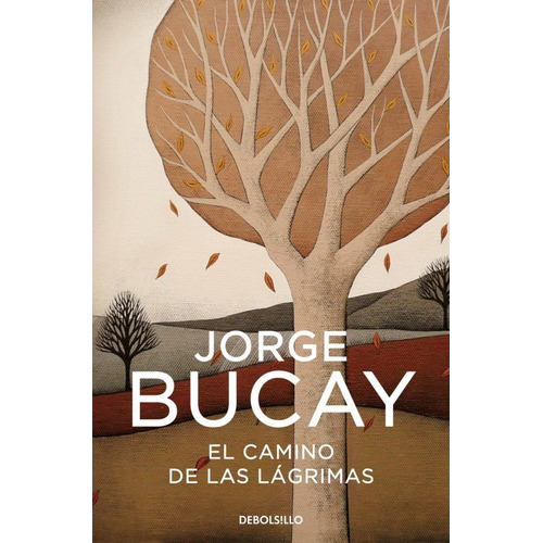 El camino de las lÃÂ¡grimas, de Bucay, Jorge., vol. 1.0. Editorial Debolsillo, tapa blanda, edición 1.0 en español, 2023