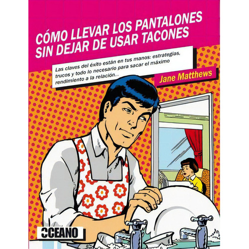 Cómo Llevar Los Pantalones Sin Dejar De Usar Tacones, De Mcelligott, Mattew. Editorial Oceano / Ambar, Tapa Blanda, Edición 2011.0 En Español