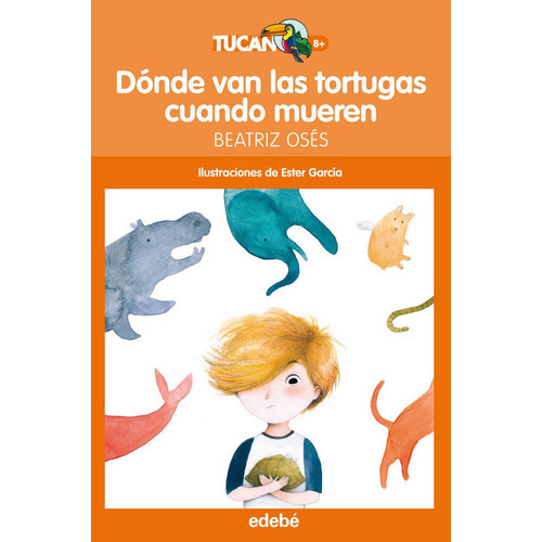 DÃÂ³nde van las tortugas cuando mueren, de Oses García, Beatriz. Editorial edebé, tapa blanda en español