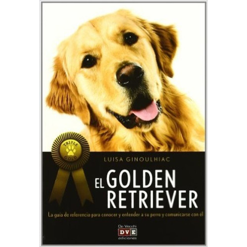 EL GOLDEN RETRIEVER, de GINOULHIAC LUISA. Editorial Vecchi, tapa blanda en español, 2011