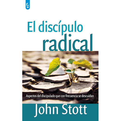 El Discipulo Radical, de John Stott. Editorial CERTEZA, tapa blanda en español, 2012
