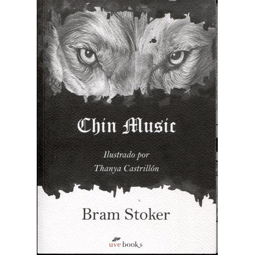 Chin Music, De Thanya Castrillon / Bram Stoker. Editorial Uve Books, Tapa Blanda En Español, 2018