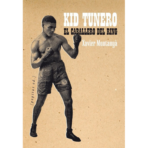 Kid Tunero, El Caballero Del Ring, De Montanyá I Atoche, Xavier. Editorial Pepitas De Calabaza En Español