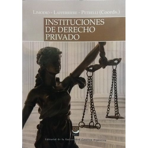 Instituciones En Derecho Privado - Limodio, Lafferri, De Limodio, Lafferriere Y Otros. Editorial Educa En Español