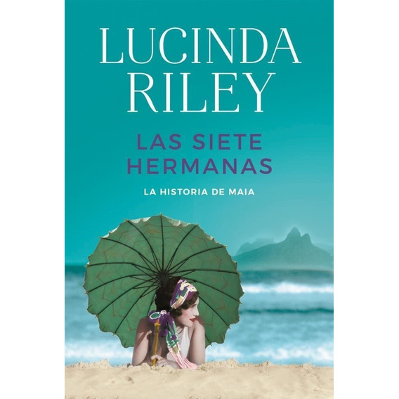 Las Siete Hermanas 1 - Lucinda Riley - La Historia De Maia, de Riley, Lucinda. Editorial Plaza & Janes, tapa blanda en español, 2017