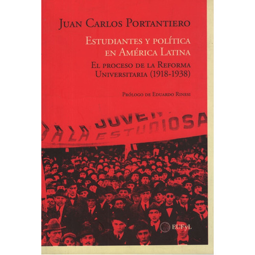 Estudiantes Y Politica En America Latina - Juan Carlos Portantiero, de PORTANTIERO , JUAN CARLOS. Editorial Edit.Fac.Filos.Y Let.U.B.A., tapa blanda en español, 2018