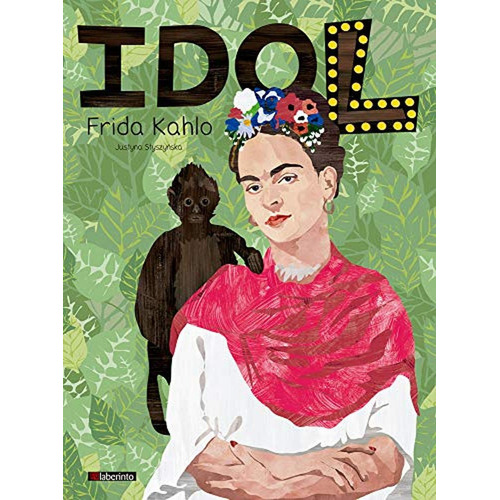 Idol. Frida Kahlo, De Styszy. Editorial Ediciones Del Laberinto S. L, Tapa Blanda En Español