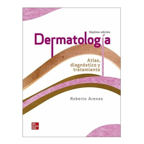 Dermatología Atlas Diagnóstico Y Tratamiento 7ed Arenas 