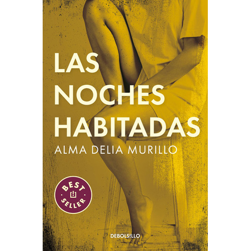 Las noches habitadas, de Alma Delia Murillo. Bestseller Editorial Debolsillo, tapa blanda en español, 2021
