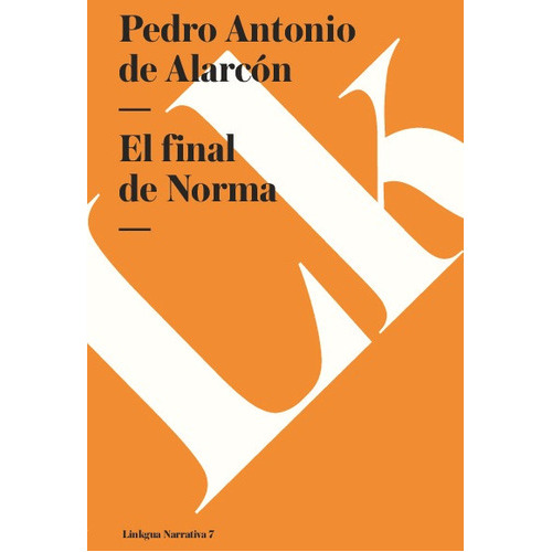 El Final De Norma, De Pedro Antonio De Alarcón. Editorial Linkgua Red Ediciones En Español
