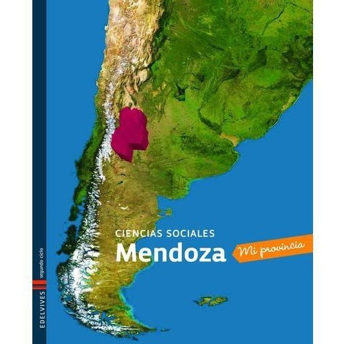 CIENCIAS SOCIALES 4 - MI PROVINCIA MENDOZA, de Bragoni, Beatriz. Editorial Edelvives en español