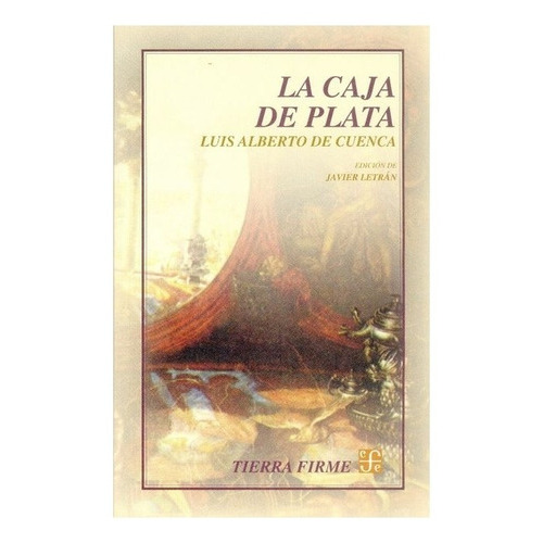 La Caja De Plata, De Luis Alberto Cuenca., Vol. N/a. Editorial Fondo De Cultura Económica, Tapa Blanda En Español, 2003