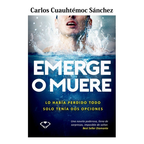 Emerge O Muere Libro Nuevo Carlos Cuahuhtémoc Sánchez