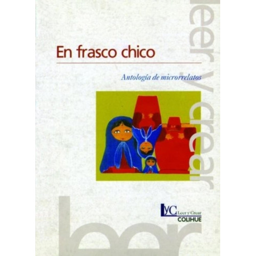 En Frasco Chico - Antologia De Microrrelatos, De Delucchi, Silvia. Editorial Colihue, Tapa Blanda En Español, 2007