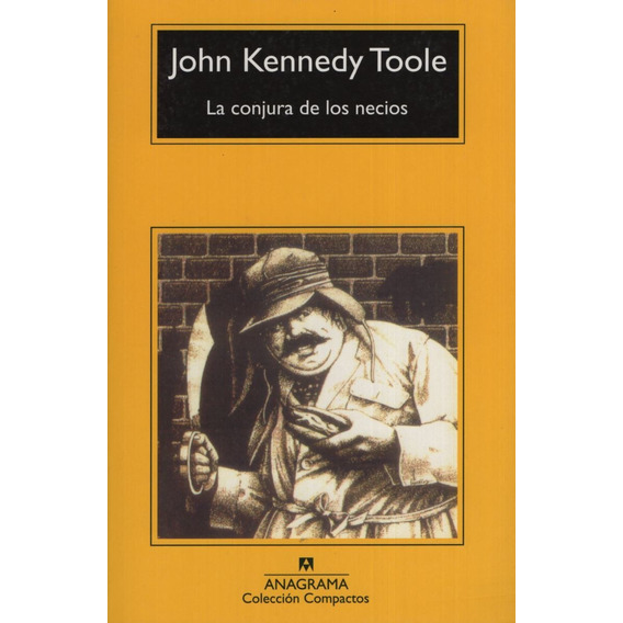 La Conjura De Los Necios - John Kennedy Toole, de Kennedy Toole, John. Editorial Anagrama, tapa blanda en español, 2018