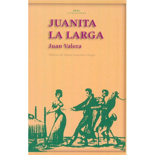 JUANITA, LA LARGA, de Valera, Juan (Ed. Marta Gonzalez). Editorial Akal, tapa pasta blanda en español, 2015