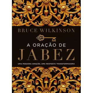 A Oração De Jabez: Uma Pequena Oração, Uma Resposta Transformadora, De Wilkinson, Bruce. Associação Religiosa Editora Mundo Cristão, Capa Mole Em Português, 2019