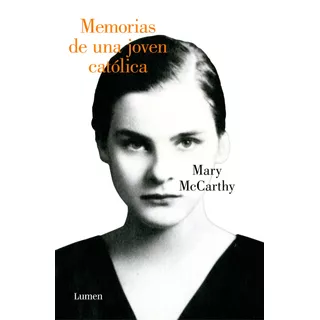 Memorias De Una Joven Católica, De Mccarthy, Mary. Serie Ah Imp Editorial Lumen, Tapa Blanda En Español, 2019