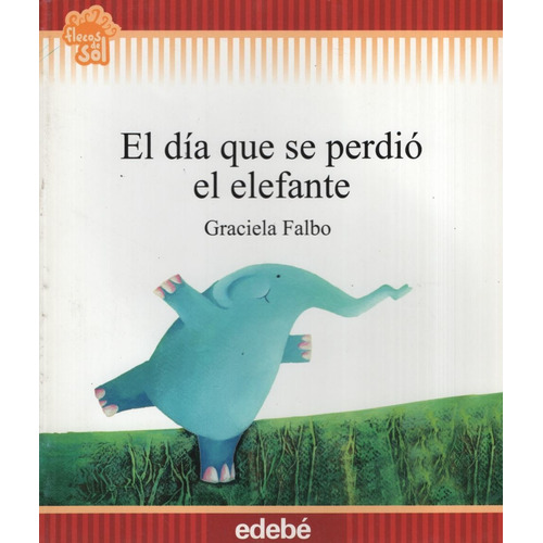 El Dia Que Se Perdio El Elefante - Flecos De Sol (+6 Años)