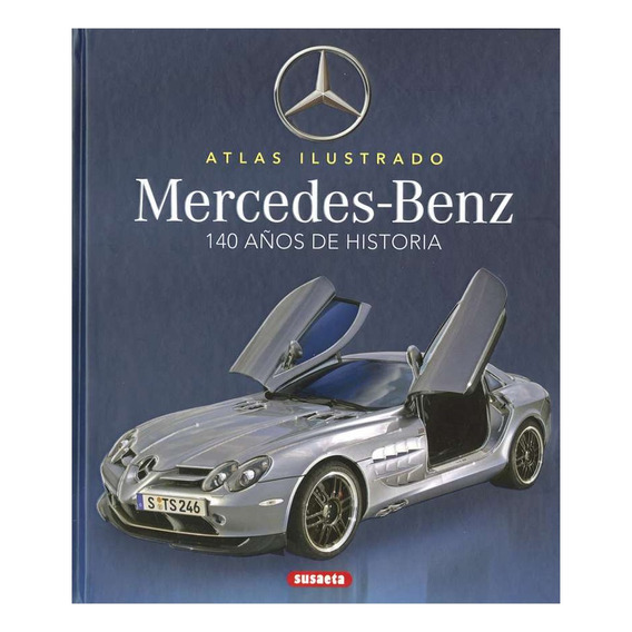 Mercedes Benz . 140 Años De Historia