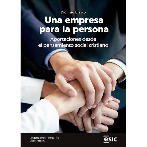 Una Empresa Para La Persona, De Blasco, Dionisio. Esic Editorial, Tapa Blanda En Español