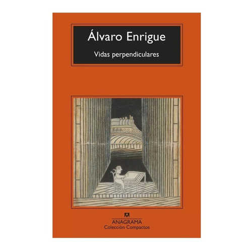 Vidas Perpendiculares, De Álvaro Enrigue. Editorial Anagrama, Tapa Blanda, Edición 1 En Español, 2022