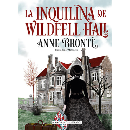 La inquilina de Wildfell Hall, de BRONTÓ, ANNE., vol. 1. Editorial Alma, tapa dura, edición 1 en español, 2023