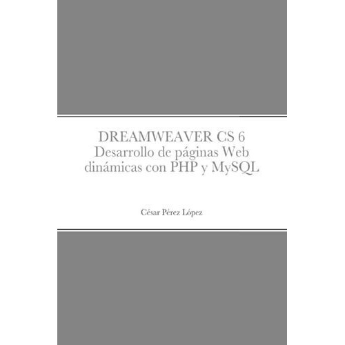 Dreamweaver Cs 6 Desarrollo De Paginas Web Dinamica, De Perez. Editorial Scientific Books En Español
