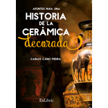 Apuntes Para Una Historia De La Cerámica Decorada  -  Cano