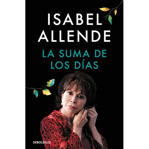Libro La Suma De Los Dias /753: Libro La Suma De Los Dias /753, De Isabel Allende. Editorial Debolsillo, Tapa Blanda En Castellano
