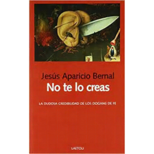 No Te Lo Creas, De Bernal, Jesus Aparicio. Serie N/a, Vol. Volumen Unico. Editorial Laetoli, Tapa Blanda, Edición 1 En Español, 2018