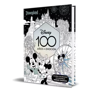Disney 100 Años De Emociones, De Tomás García Cerezo. Editorial Ediciones Larousse México, Tapa Blanda En Español, 2023