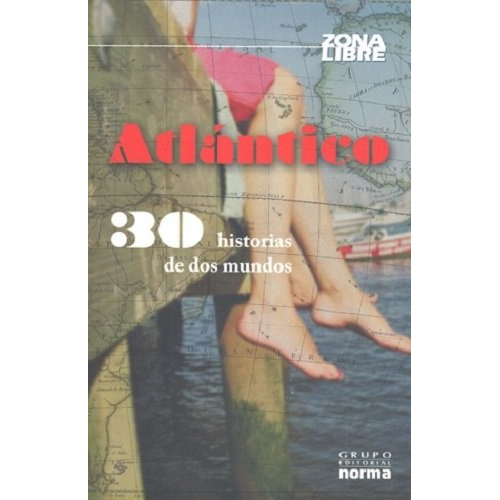 Atlantico -30 Historias De Dos Mundos-: Literatura Juvenil, De Sierra I Fabra, Jordi. Serie N/a, Vol. Volumen Unico. Editorial Norma, Tapa Blanda, Edición 1 En Español, 2009