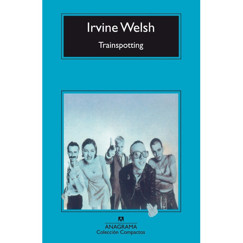Libro Trainspotting - Irvine Welsh - Anagrama