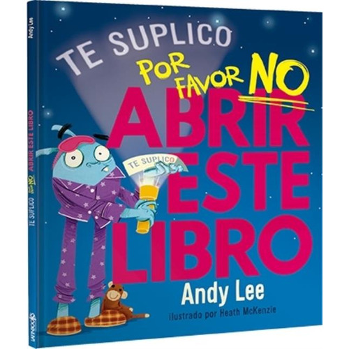 Te Lo Suplico... Por Favor No Abrir Este Libro - Andy Lee, de Lee, Andy. Editorial Latinbooks International, tapa dura en español