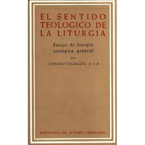 El Sentido Teolãâ³gico De La Liturgia., De Vagaggi, Cipriano. Editorial Biblioteca Autores Cristianos, Tapa Dura En Español