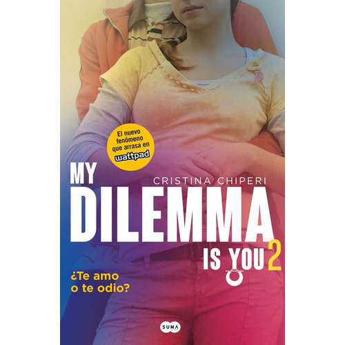 My Dilemma Is You: ¿te amo o te odio? ( Serie My Dilemma Is You 2 ), de Chiperi, Cristina. Serie Serie My Dilemma Is You Editorial Suma, tapa blanda en español, 2016