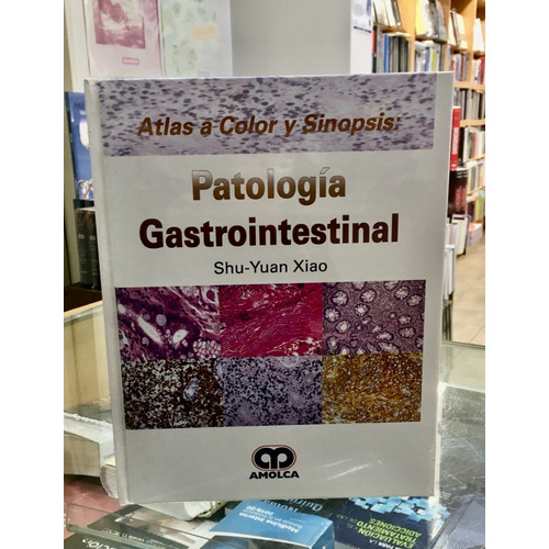 Atlas Color Y Sinopsis Patología Gastroinestinal  Xiao