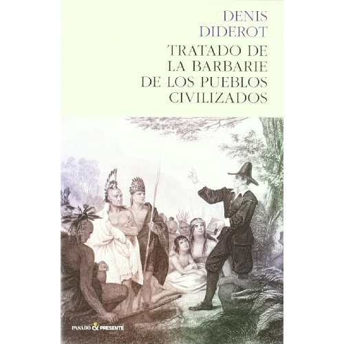 Tratado De La Barbarie De Los Pueblos Civili, De Diderot, Denis., Vol. Abc. Editorial Pasado Y Presente, Tapa Blanda En Español, 1