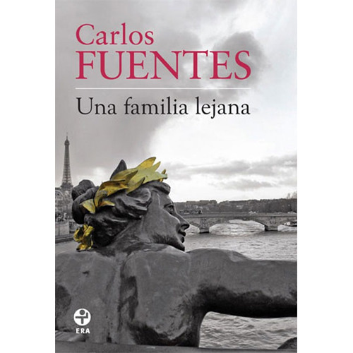 Una familia lejana, de Fuentes, Carlos. Editorial Ediciones Era en español, 2013