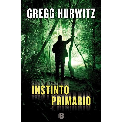 Instinto Primario De Gregg Hurwitz, De Gregg Hurwitz. Editorial Ediciones B En Español